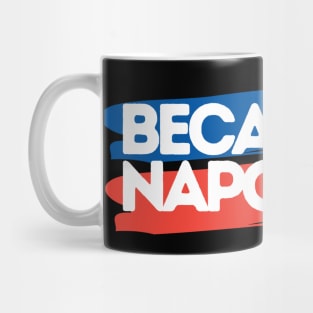 Because, Napoleon. Mug